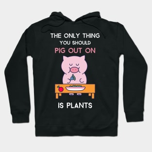 Vegan Pig Lover PIG OUT ON PLANTS Hoodie